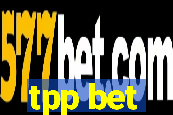 tpp bet